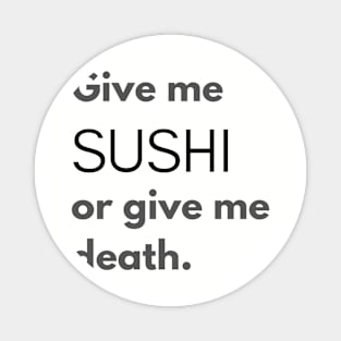 Give Me Sushi or Give Me Death Magnet